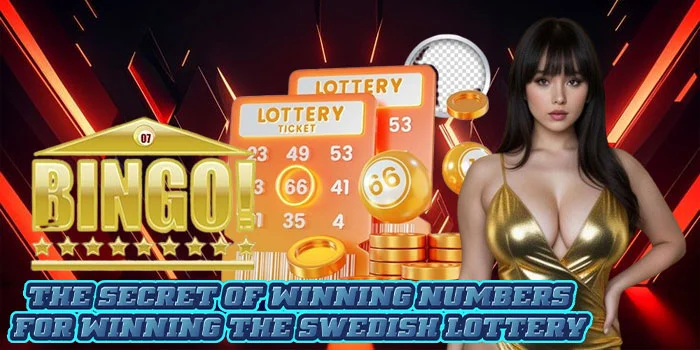 The Secret of Winning Numbers for Winning the Swedish Lottery
